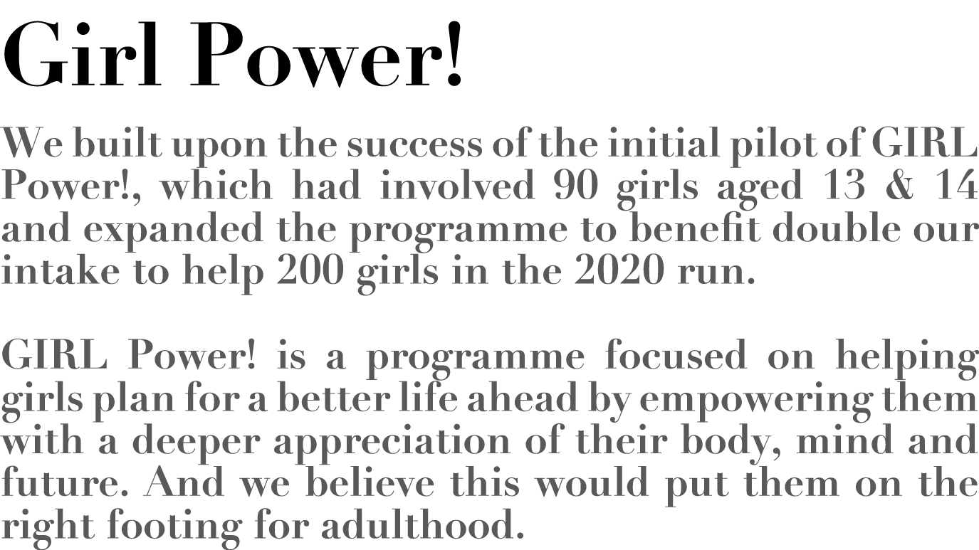 Girl Power  We built upon the success of the initial pilot of GIRL Power , which had involved 90 girls aged 13 & 14 a   