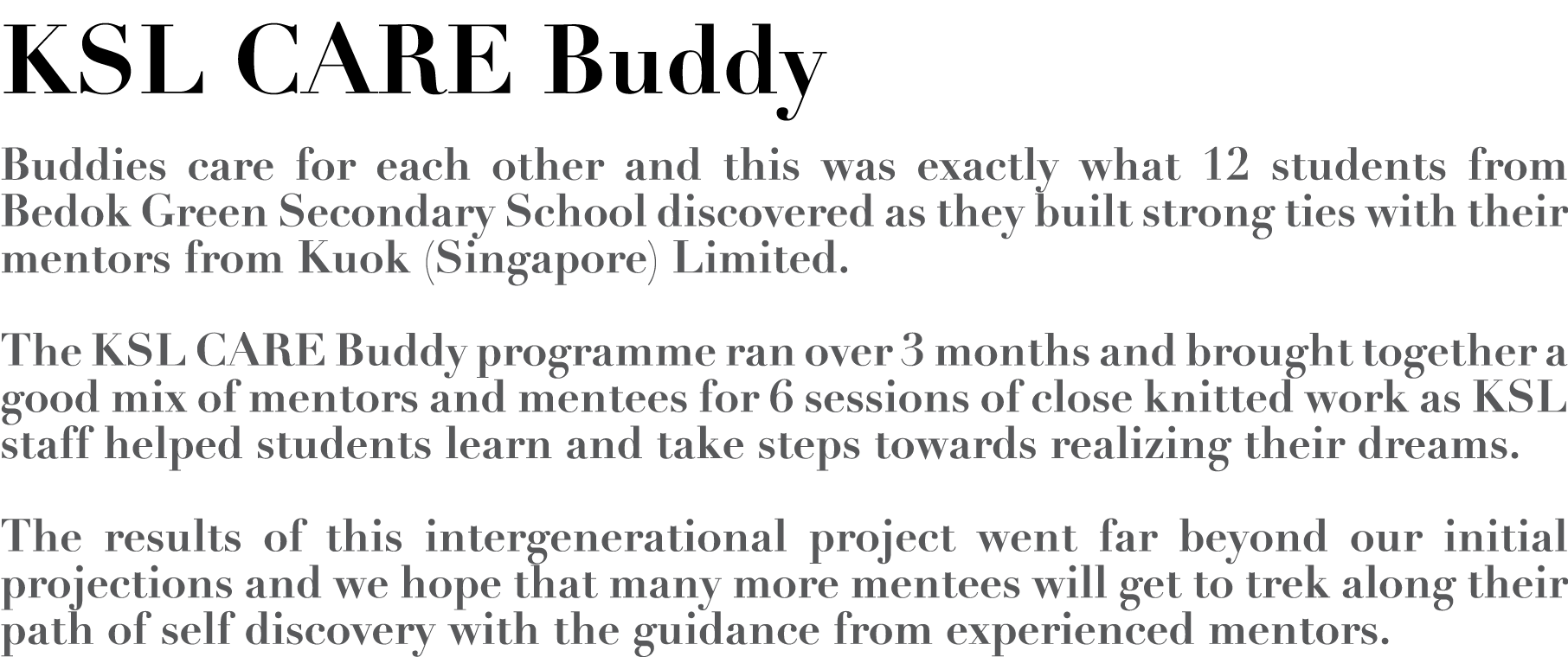 KSL CARE Buddy Buddies care for each other and this was exactly what 12 students from Bedok Green Secondary School di   