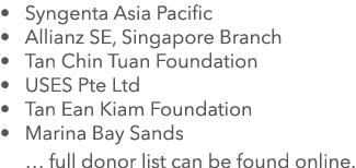 Syngenta Asia Pacific Allianz SE, Singapore Branch Tan Chin Tuan Foundation USES Pte Ltd Tan Ean Kiam Foundation Mari   