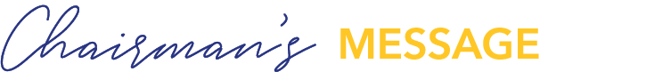 Chairman’s MESSAGE