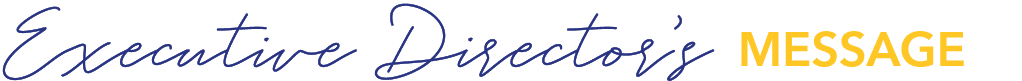 Executive Director’s MESSAGE