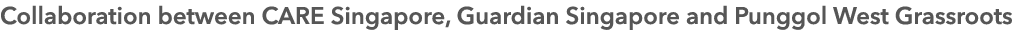 Collaboration between CARE Singapore, Guardian Singapore and Punggol West Grassroots