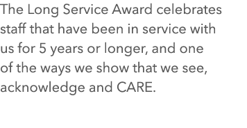 The Long Service Award celebrates staff that have been in service with us for 5 years or longer, and one of the ways ...