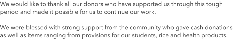 We would like to thank all our donors who have supported us through this tough period and made it possible for us to ...