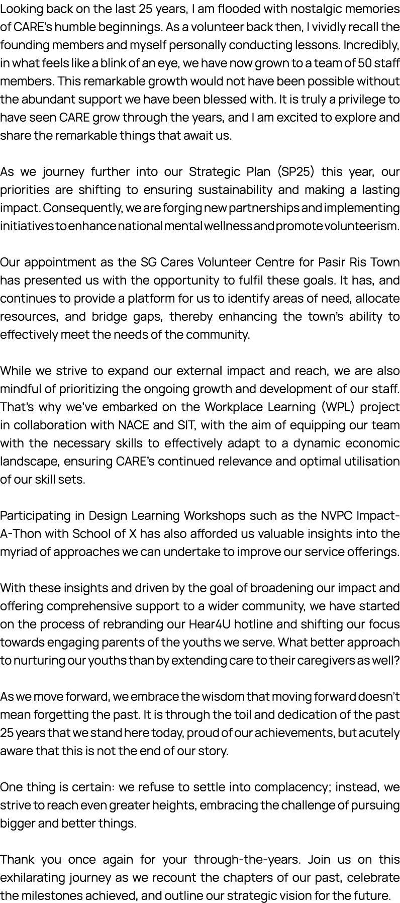 Looking back on the last 25 years, I am flooded with nostalgic memories of CARE’s humble beginnings. As a volunteer b...