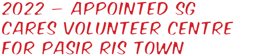 2022 – Appointed SG Cares Volunteer Centre for Pasir Ris Town 