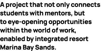 A project that not only connects students with mentors, but to eye opening opportunities within the world of work, en...