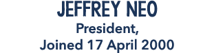 Jeffrey Neo President, Joined 17 April 2000 