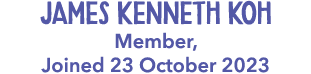 James Kenneth Koh Member, Joined 23 October 2023