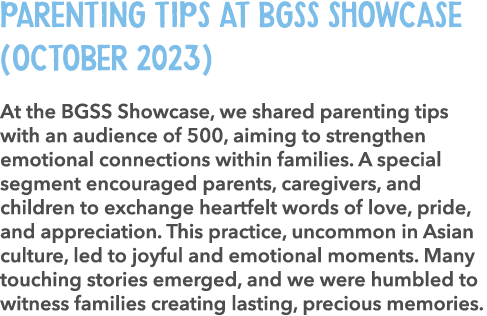 Parenting Tips at BGSS Showcase (October 2023) At the BGSS Showcase, we shared parenting tips with an audience of 500...