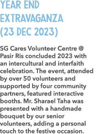 Year End Extravaganza (23 Dec 2023) SG Cares Volunteer Centre @ Pasir Ris concluded 2023 with an intercultural and in...