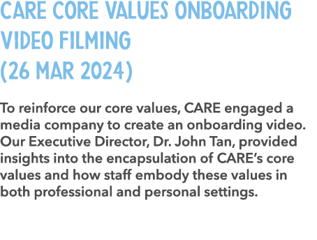CARE Core Values Onboarding Video Filming (26 Mar 2024) To reinforce our core values, CARE engaged a media company to...